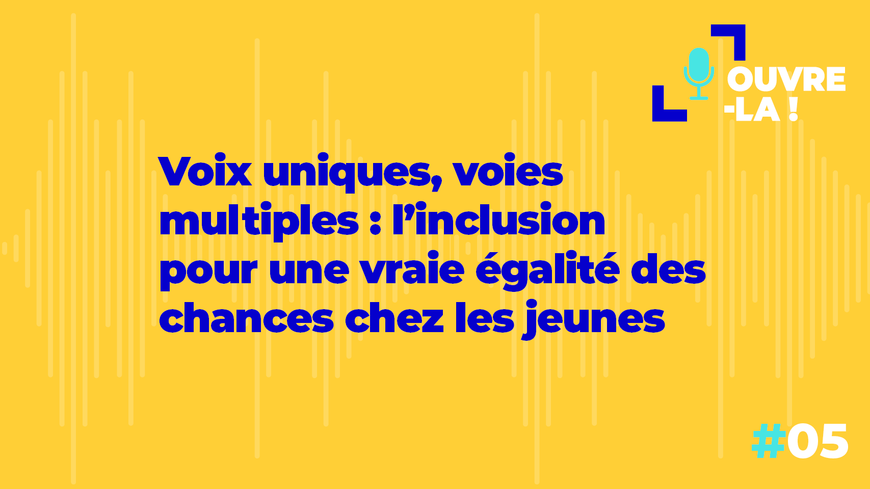 Voix uniques, voies multiples : L&rsquo;inclusion pour une vraie égalité des chances chez les jeunes